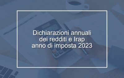 Circolare n. 17/2024- Dichiarazioni annuali dei redditi e Irap per l’anno di imposta 2023 – Modalità e termini di presentazione e di versamento delle imposte.