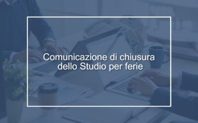 Comunicazione di chiusura dello Studio per ferie e scadenze del mese di agosto