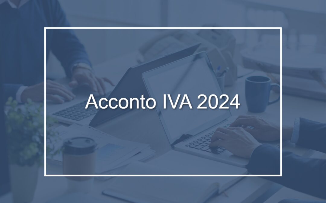 Circolare n. 30/2024 – Acconto IVA per l’anno 2024 – Scadenza 27 dicembre 2024