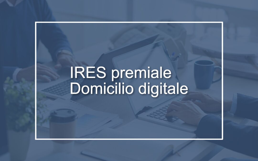 Circolare n. 24/2025 – Imprese: IRES premiale, domicilio digitale