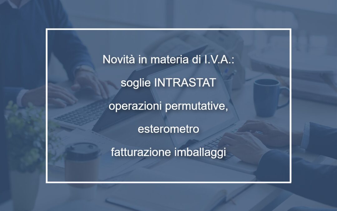 Circolare n. 7/2026 – Alcune novità in materia di I.V.A.: soglie INTRASTAT, operazioni permutative, esterometro e fatturazione imballaggi
