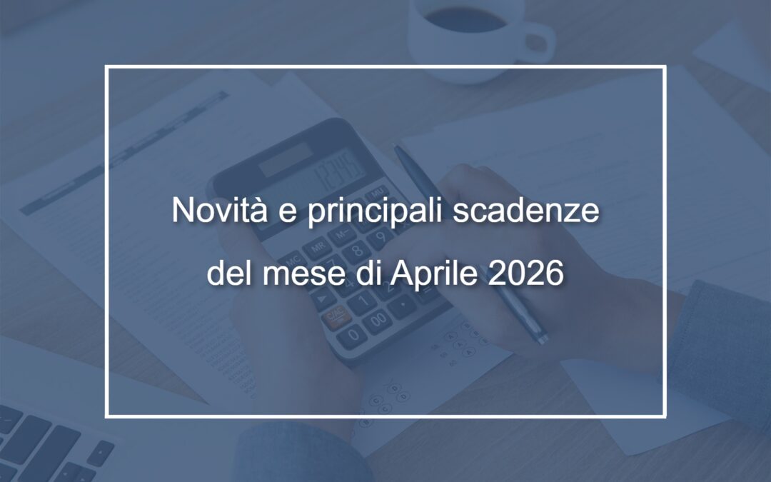Circolare n. 11/2026 – Novità e principali scadenze del mese di Aprile 2026